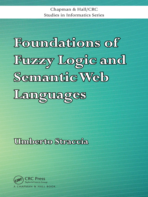 Title details for Foundations of Fuzzy Logic and Semantic Web Languages by Umberto Straccia - Available